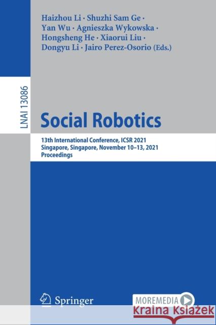 Social Robotics: 13th International Conference, Icsr 2021, Singapore, Singapore, November 10-13, 2021, Proceedings Li, Haizhou 9783030905248