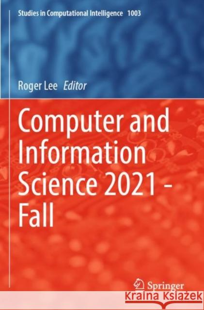 Computer and Information Science 2021 - Fall Roger Lee 9783030905309