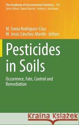 Pesticides in Soils: Occurrence, Fate, Control and Remediation Rodríguez-Cruz, M. Sonia 9783030905453