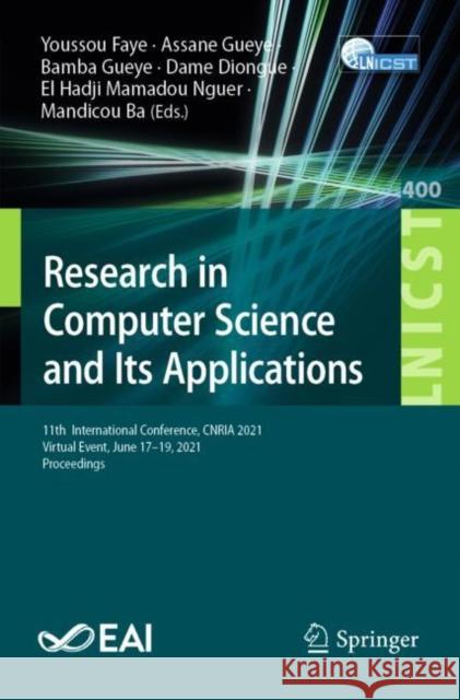 Research in Computer Science and Its Applications: 11th International Conference, Cnria 2021, Virtual Event, June 17-19, 2021, Proceedings Faye, Youssou 9783030905552