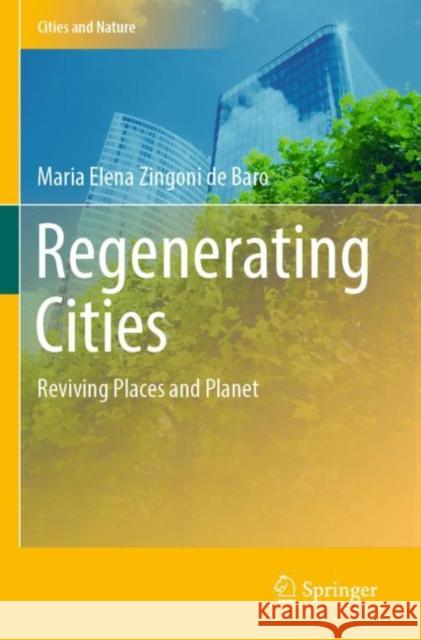 Regenerating Cities: Reviving Places and Planet Maria Elena Zingon 9783030905613 Springer