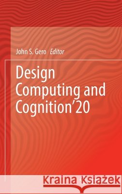 Design Computing and Cognition'20 Gero, John S. 9783030906245