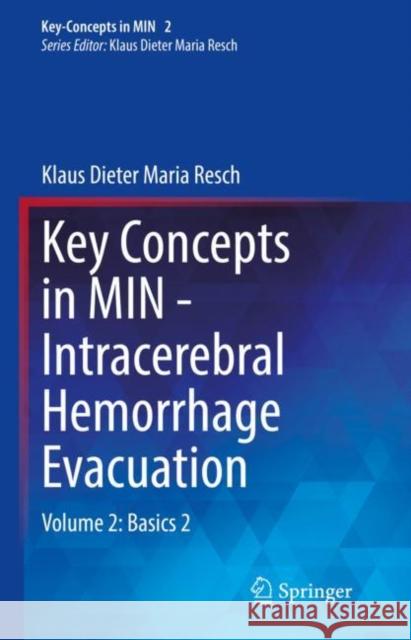 Key Concepts in Min - Intracerebral Hemorrhage Evacuation: Volume 2: Basics 2 Resch, Klaus Dieter Maria 9783030906283