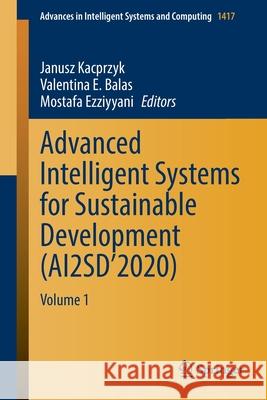 Advanced Intelligent Systems for Sustainable Development (Ai2sd'2020): Volume 1 Kacprzyk, Janusz 9783030906320