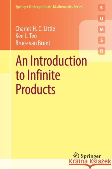 An Introduction to Infinite Products Charles H. C. Little Kee L. Teo Bruce Va 9783030906450 Springer Nature Switzerland AG