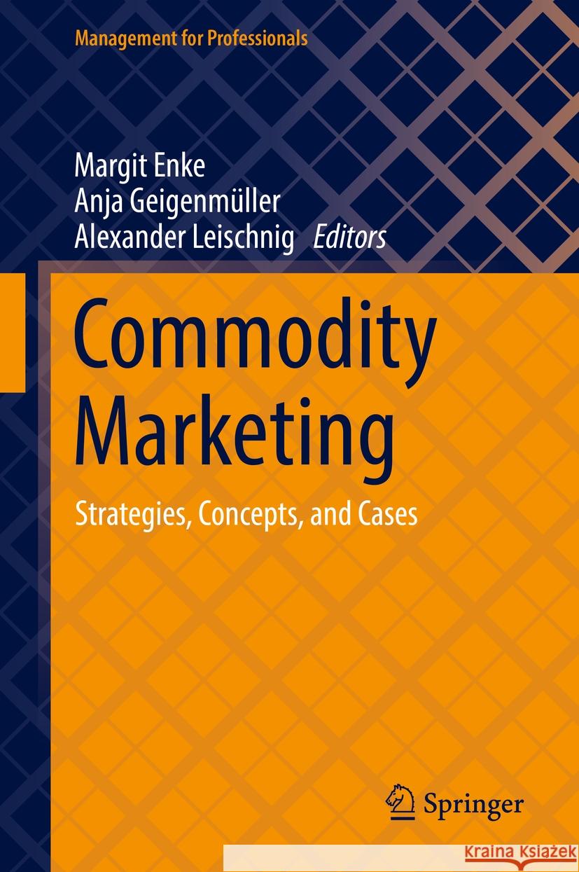 Commodity Marketing: Strategies, Concepts, and Cases Margit Enke Anja Geigenmuller Alexander Leischnig 9783030906566 Springer Nature Switzerland AG