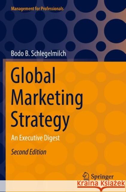Global Marketing Strategy: An Executive Digest Bodo B. Schlegelmilch 9783030906672
