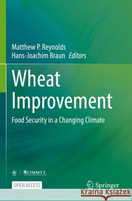 Wheat Improvement: Food Security in a Changing Climate Reynolds, Matthew P. 9783030906757 Springer International Publishing