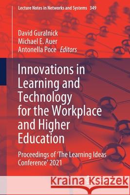 Innovations in Learning and Technology for the Workplace and Higher Education: Proceedings of 'The Learning Ideas Conference' 2021 Guralnick, David 9783030906764