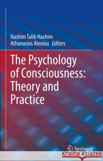 The Psychology of Consciousness: Theory and Practice  9783030906917 Springer International Publishing