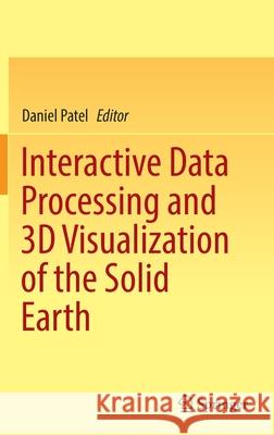 Interactive Data Processing and 3D Visualization of the Solid Earth Daniel Patel 9783030907150 Springer