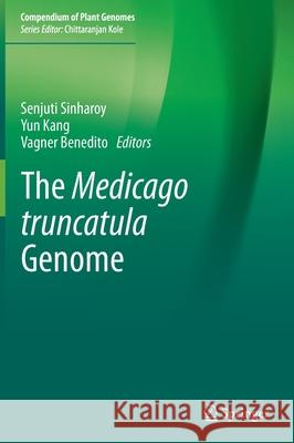 The Medicago Truncatula Genome Sinharoy, Senjuti 9783030907563 Springer