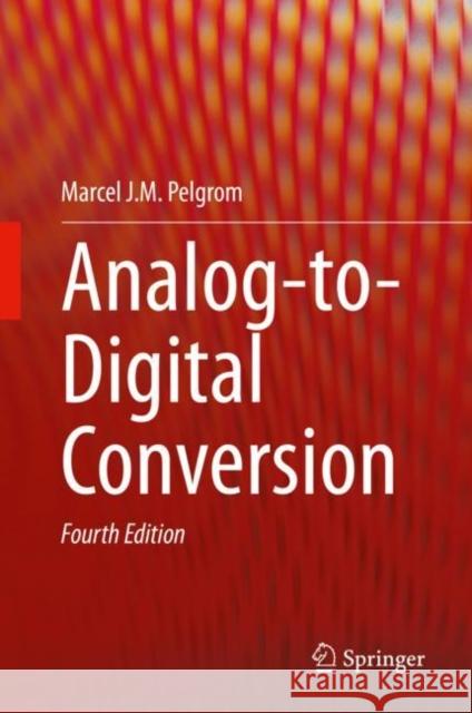 Analog-To-Digital Conversion Pelgrom, Marcel J. M. 9783030908072 Springer Nature Switzerland AG