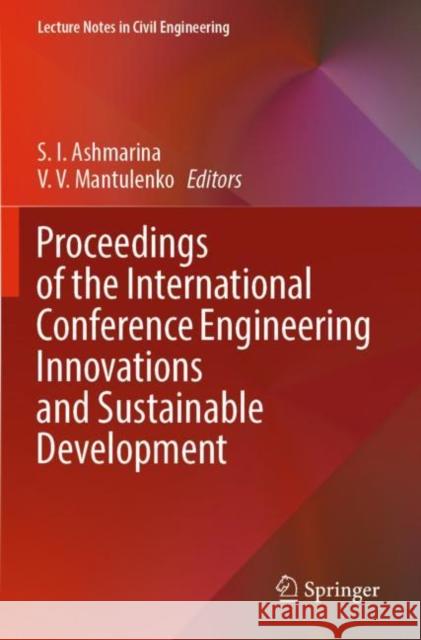 Proceedings of the International Conference Engineering Innovations and Sustainable Development S. I. Ashmarina V. V. Mantulenko 9783030908454 Springer