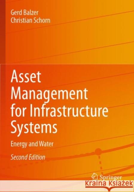 Asset Management for Infrastructure Systems: Energy and Water Gerd Balzer Christian Schorn 9783030908560 Springer
