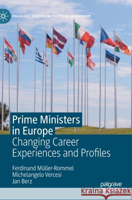 Prime Ministers in Europe: Changing Career Experiences and Profiles Müller-Rommel, Ferdinand 9783030908904