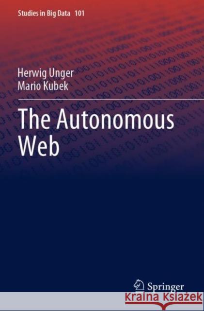 The Autonomous Web Herwig Unger Mario Kubek 9783030909383 Springer