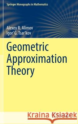 Geometric Approximation Theory Alexey R. Alimov Igor' G. Tsar'kov 9783030909505 Springer