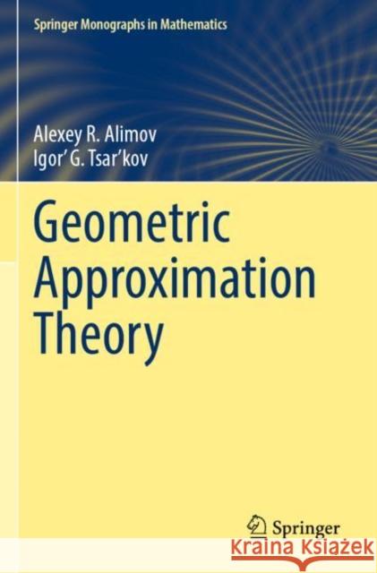Geometric Approximation Theory Alexey R. Alimov Tsar'kov 9783030909536 Springer