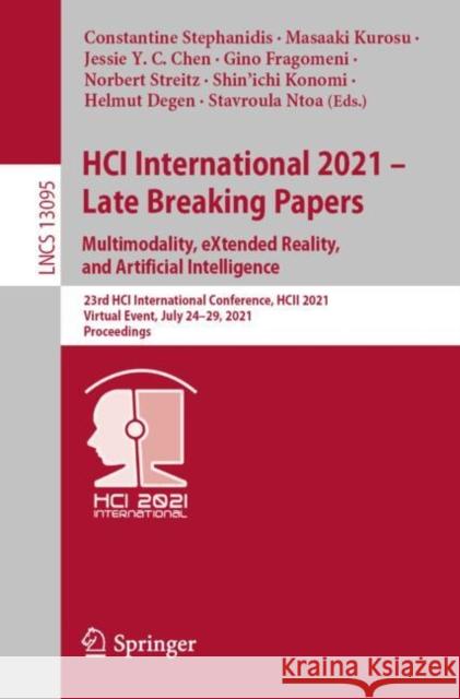 Hci International 2021 - Late Breaking Papers: Multimodality, Extended Reality, and Artificial Intelligence: 23rd Hci International Conference, Hcii 2 Stephanidis, Constantine 9783030909628 Springer