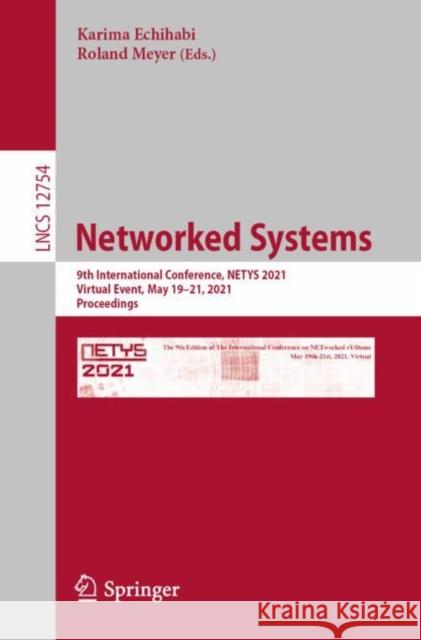 Networked Systems: 9th International Conference, Netys 2021, Virtual Event, May 19-21, 2021, Proceedings Echihabi, Karima 9783030910136 Springer