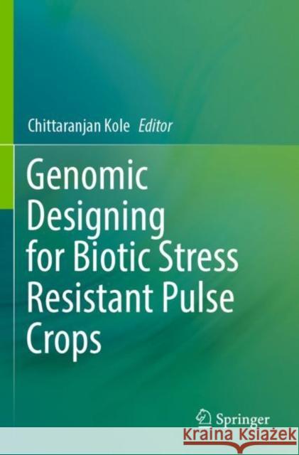 Genomic Designing for Biotic Stress Resistant Pulse Crops Chittaranjan Kole 9783030910457