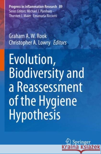 Evolution, Biodiversity and a Reassessment of the Hygiene Hypothesis Graham A. W. Rook Christopher A. Lowry 9783030910532 Springer