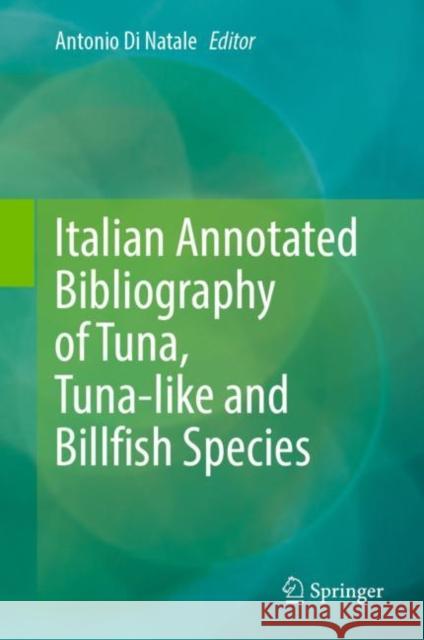 Italian Annotated Bibliography of Tuna, Tuna-like and Billfish Species Antonio D 9783030910686 Springer