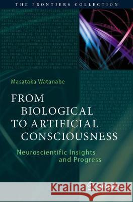 From Biological to Artificial Consciousness Masataka Watanabe 9783030911409