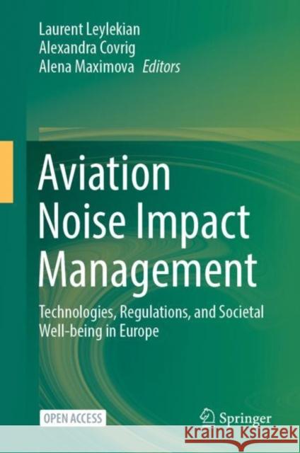 Aviation Noise Impact Management: Technologies, Regulations, and Societal Well-Being in Europe Leylekian, Laurent 9783030911935 Springer International Publishing