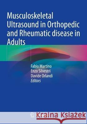 Musculoskeletal Ultrasound in Orthopedic and Rheumatic disease in Adults  9783030912048 Springer International Publishing