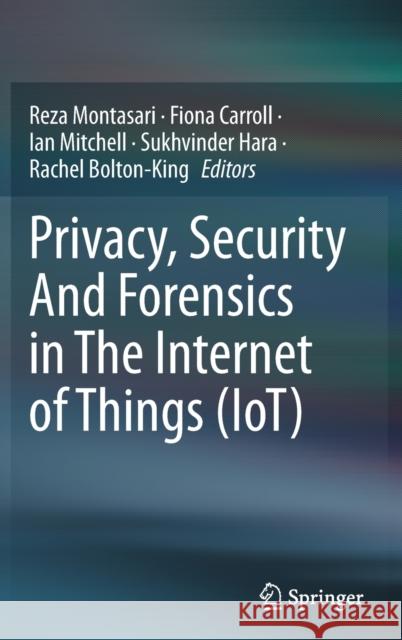 Privacy, Security and Forensics in the Internet of Things (Iot) Montasari, Reza 9783030912178
