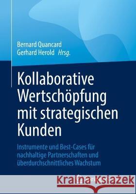 Kollaborative Wertschöpfung Mit Strategischen Kunden: Instrumente Und Best-Cases Für Nachhaltige Partnerschaften Und Überdurchschnittliches Wachstum Quancard, Bernard 9783030912284 Springer Nature Switzerland AG