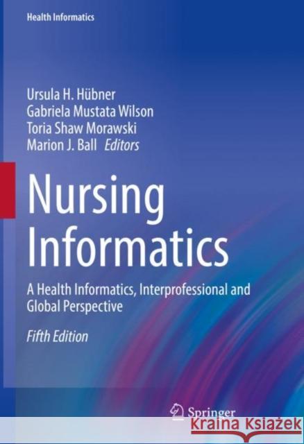 Nursing Informatics: A Health Informatics, Interprofessional and Global Perspective  9783030912369 Springer Nature Switzerland AG