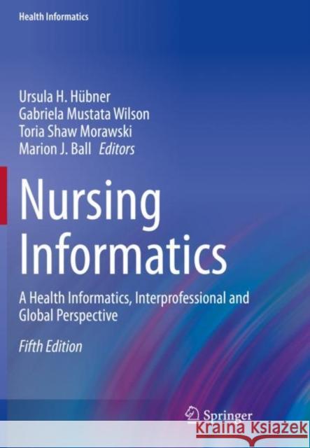 Nursing Informatics: A Health Informatics, Interprofessional and Global Perspective  9783030912390 Springer Nature Switzerland AG