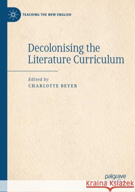 Decolonising the Literature Curriculum Charlotte Beyer 9783030912918 Palgrave MacMillan