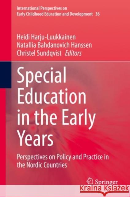 Special Education in the Early Years: Perspectives on Policy and Practice in the Nordic Countries Harju-Luukkainen, Heidi 9783030912963