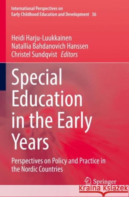Special Education in the Early Years: Perspectives on Policy and Practice in the Nordic Countries Heidi Harju-Luukkainen Natallia Bahdanovich Hanssen Christel Sundqvist 9783030912994