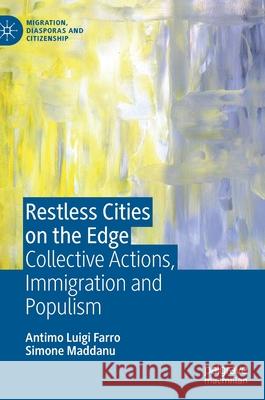 Restless Cities on the Edge: Collective Actions, Immigration and Populism Farro, Antimo Luigi 9783030913229 Springer International Publishing