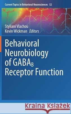 Behavioral Neurobiology of Gabab Receptor Function Vlachou, Styliani 9783030913342 Springer International Publishing