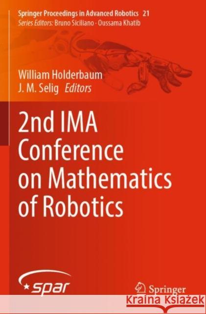 2nd IMA Conference on Mathematics of Robotics William Holderbaum J. M. Selig 9783030913540