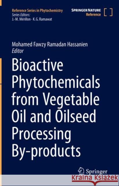 Bioactive Phytochemicals from Vegetable Oil and Oilseed Processing By-products Mohamed Fawzy Ramada 9783030913809 Springer
