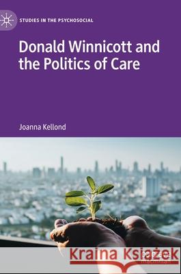 Donald Winnicott and the Politics of Care Joanna Kellond 9783030914363 Springer Nature Switzerland AG