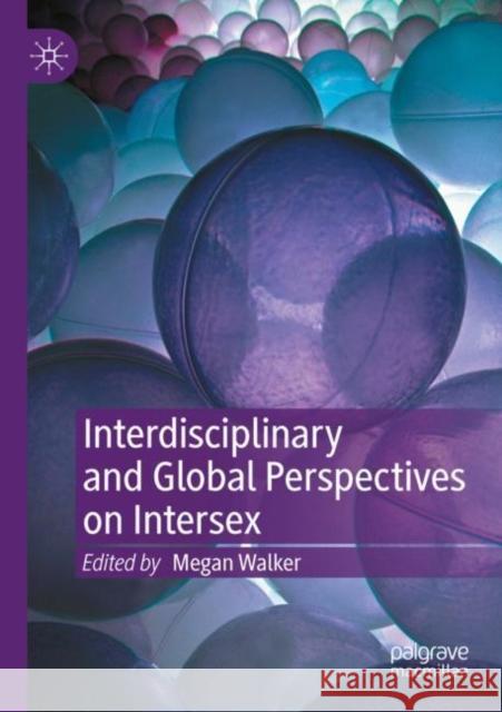 Interdisciplinary and Global Perspectives on Intersex Megan Walker 9783030914776 Palgrave MacMillan