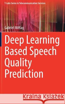 Deep Learning Based Speech Quality Prediction Gabriel Mittag 9783030914783 Springer International Publishing