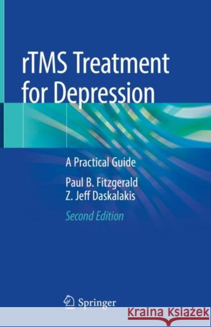 Rtms Treatment for Depression: A Practical Guide Fitzgerald, Paul B. 9783030915186 Springer International Publishing