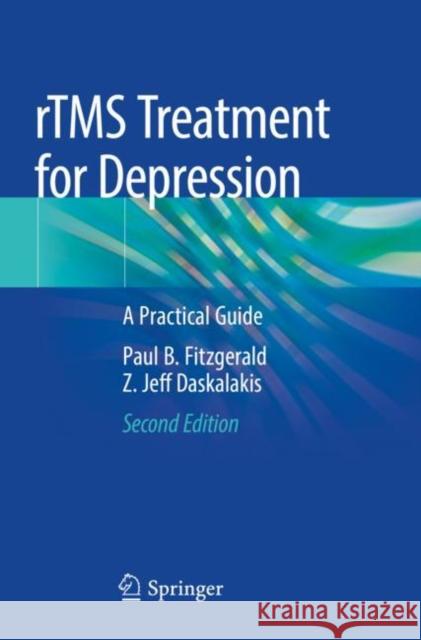 rTMS Treatment for Depression Fitzgerald, Paul B., Z. Jeff Daskalakis 9783030915216 Springer International Publishing