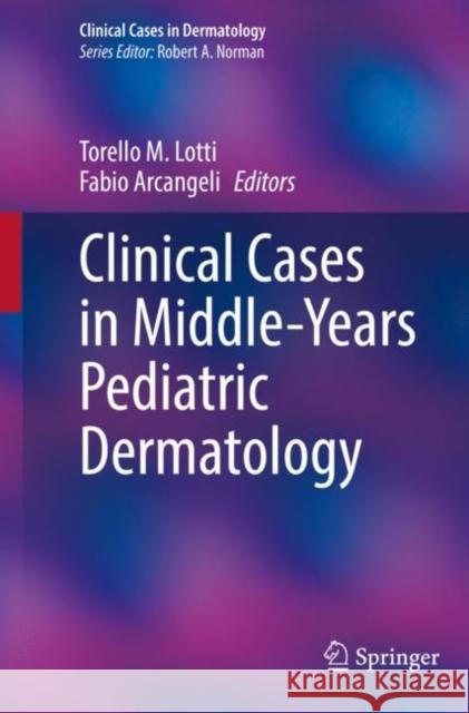 Clinical Cases in Middle-Years Pediatric Dermatology  9783030915285 Springer Nature Switzerland AG