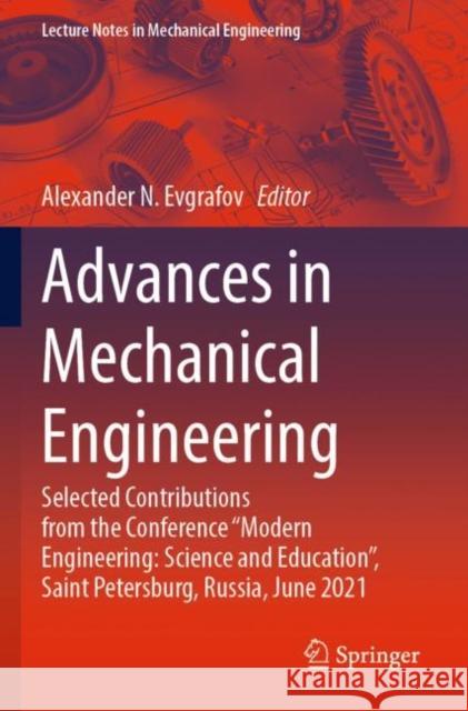 Advances in Mechanical Engineering: Selected Contributions from the Conference “Modern Engineering: Science and Education”, Saint Petersburg, Russia, June 2021 Alexander N. Evgrafov 9783030915551 Springer