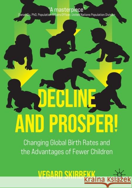 Decline and Prosper!: Changing Global Birth Rates and the Advantages of Fewer Children Vegard Skirbekk 9783030916107 Springer Nature Switzerland AG